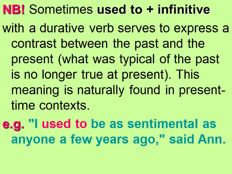 NB! Sometimes used to + infinitive with a durative verb serves to express a